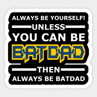 Batdad - Always Be Yourself Sticker